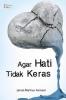Agar Hati Tidak Keras Agar Hati Tidak Keras